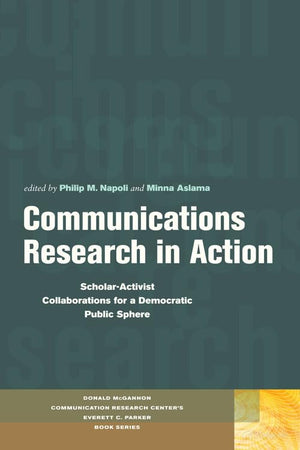 Communications Research in Action: ScholarActivist Collaborations for a Democratic Public Sphere (Donald McGannon Research Cent,Used