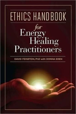 Ethics Handbook for Energy Healing Practitioners: A Guide for the Professional Practice of Energy Medicine and Energy Psychology,Used