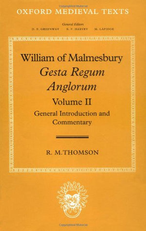 William of Malmesbury: Gesta Regum Anglorum: Volume II: General Introduction and Commentary (Oxford Medieval Texts),Used