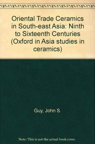 Oriental Trade Ceramics in SouthEast Asia: Ninth to Sixteenth Centuries (Oxford in Asia Studies in Ceramics),Used