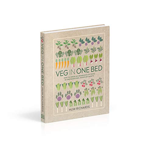 Veg In One Bed: How To Grow An Abundance Of Food In One Raised Bed, Month By Month,New
