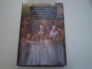 Folk Tradition And Folk Medicine In Scotland: Writings Of David Rorie