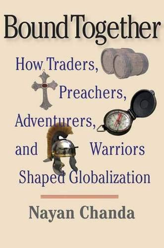 Bound Together: How Traders, Preachers, Adventurers, And Warriors Shaped Globalization-new