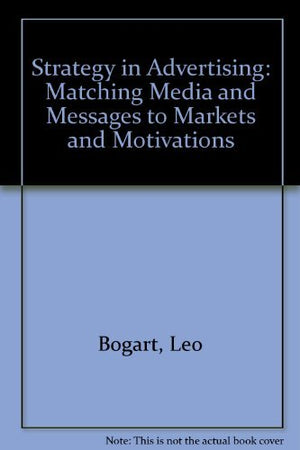 Strategy in Advertising: Matching Media and Messages to Markets and Motivation,Used