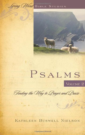 Psalms Volume 2: Finding the Way to Prayer and Praise (Living Word Bible Studies),Used