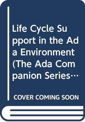 Life Cycle Support in the Ada Environment (The Ada Companion Series),Used