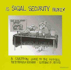 Is Social Security Broke?: A Cartoon Guide To The Issues,Used