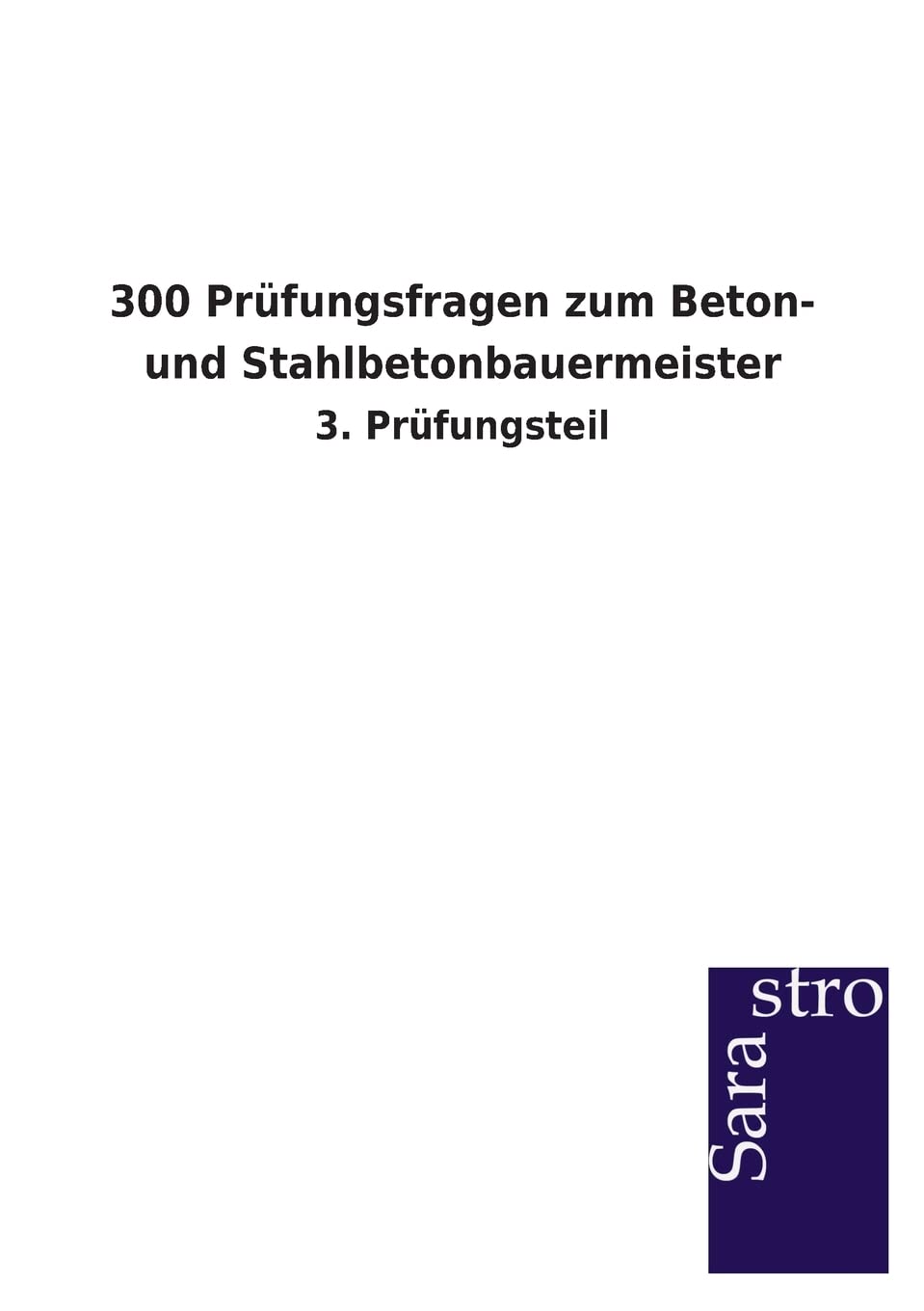 300 Prfungsfragen zum Beton und Stahlbetonbauermeister (German Edition),Used