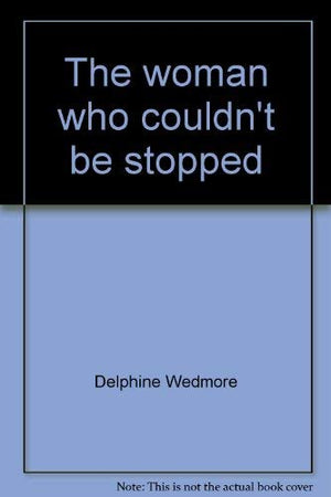 The woman who couldn't be stopped,New