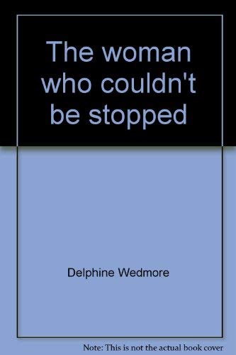 The woman who couldn't be stopped,New