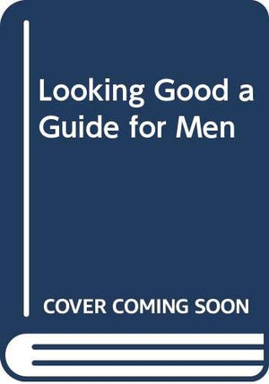 Looking Good: A Guide for Men,Used