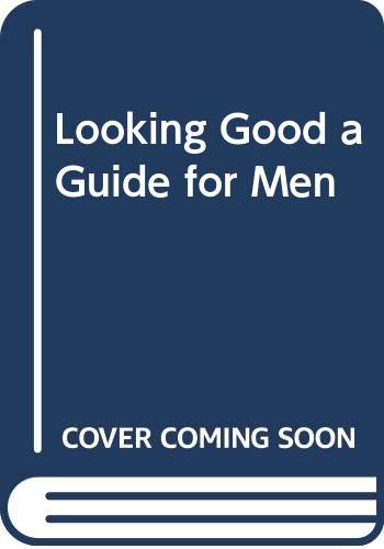 Looking Good: A Guide for Men,Used