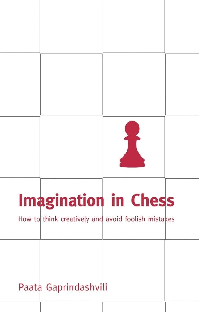Imagination in Chess: How To Think Creatively And Avoid Foolish Mistakes,Used