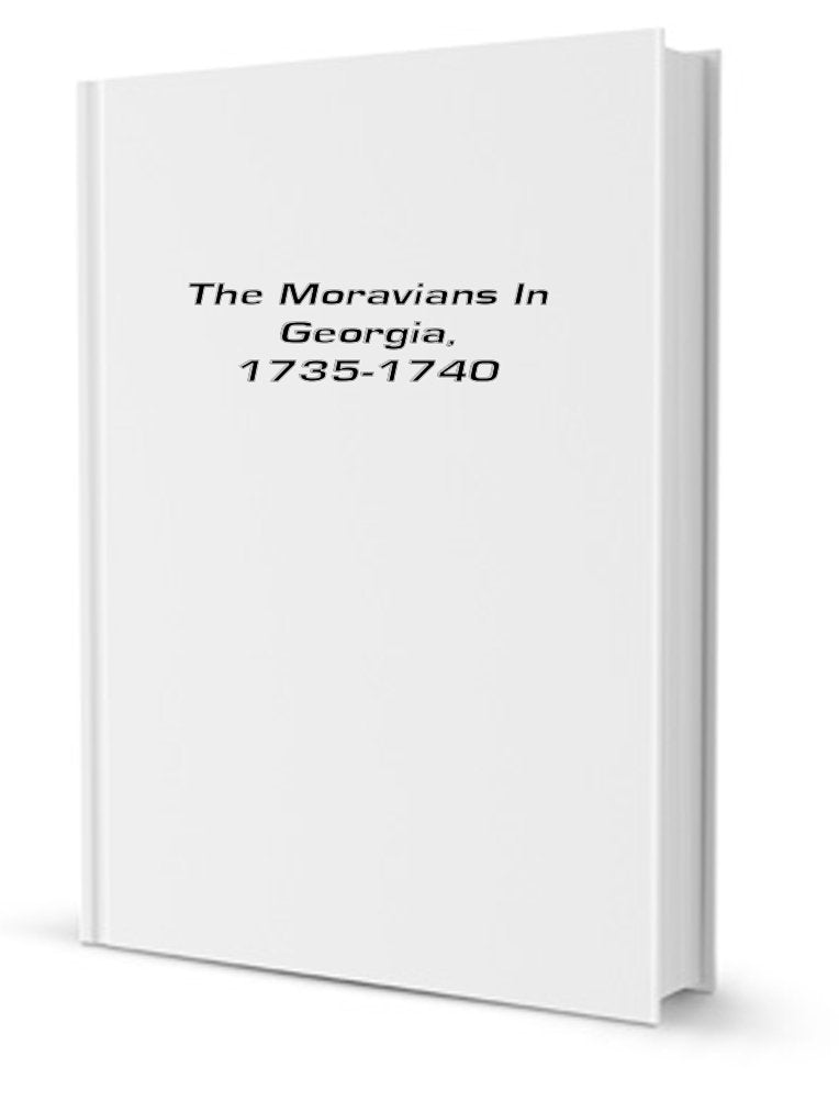 The Moravians In Georgia, 17351740,Used
