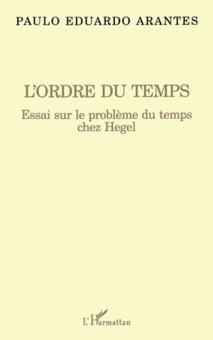 L'Ordre Du Temps: Essai Sur Le Problme Du Temps Chez Hegel (French Edition)