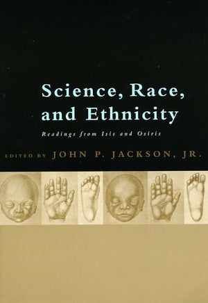 Science, Race, And Ethnicity: Readings From Isis And Osiris,New
