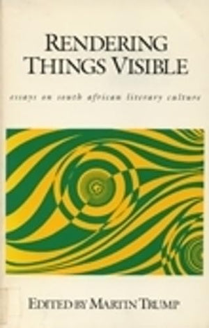 Rendering Things Visible: Essays On South African Literary Culture,Used