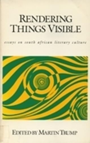 Rendering Things Visible: Essays On South African Literary Culture,Used