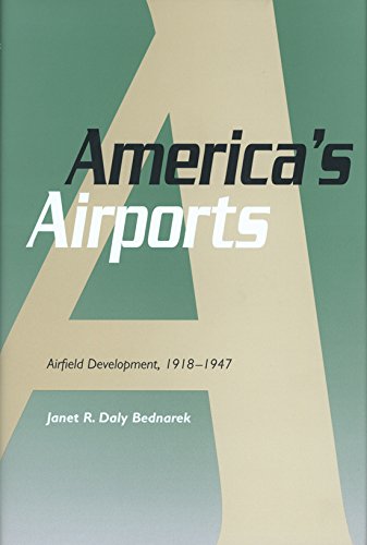 America's Airports: Airfield Development, 19181947 (Volume 1) (Centennial of Flight Series),Used
