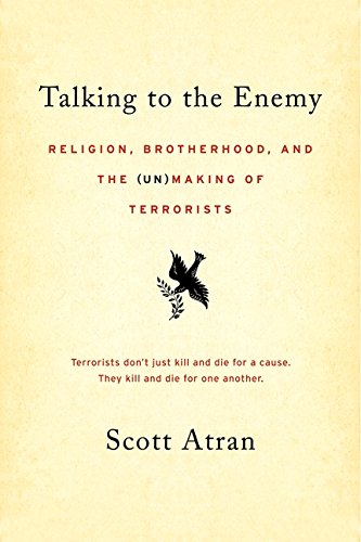 Talking to the Enemy: Religion, Brotherhood, and the (Un)Making of Terrorists