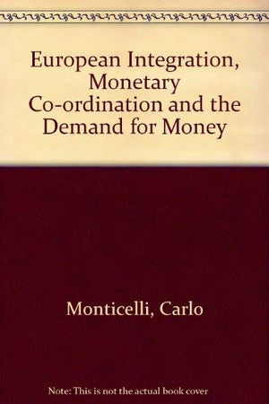 European Integration, Monetary Coordination, and the Demand for Money,Used