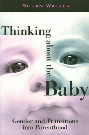 Thinking about the Baby: Gender and Transitions into Parenthood (Women In The Political Economy),Used