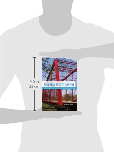 A Bridge Worth Saving: A Community Guide to Historic Bridge Preservation,Used