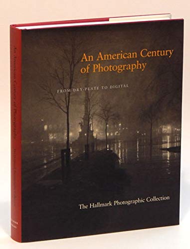 An American Century Of Photography: From Dryplate To Digital : The Hallmark Photographic Collection,Used