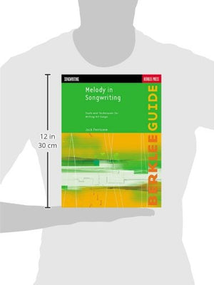 Melody in Songwriting  Tools and Techniques for Writing Hit Songs  Learn to Craft Memorable Melodies and Harmonies  Berklee Gui,Used