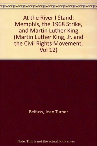 At the River I Stand: Memphis, the 1968 Strike, and Martin Luther King (Martin Luther King, Jr. and the Civil Rights Movement, V,Used