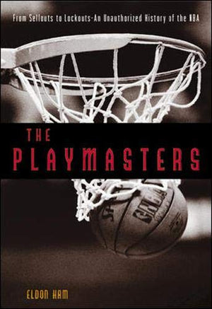 The Playmasters: From Sellouts to LockoutsAn Unauthorized History of the Nba,Used