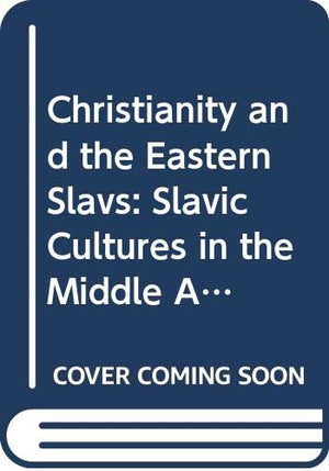 Christianity and the Eastern Slavs: Vol. I: Slavic Cultures in the Middle Ages (California Slavic Studies),Used