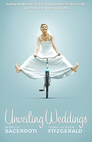 Unveiling Weddings: Getting the Most Out of Your Engagement from Yes to I Do! Collection of Stories & Insight, Vol. 1,Used