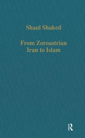 From Zoroastrian Iran to Islam: Studies in Religious History and Intercultural Contacts (Variorum Collected Studies),Used