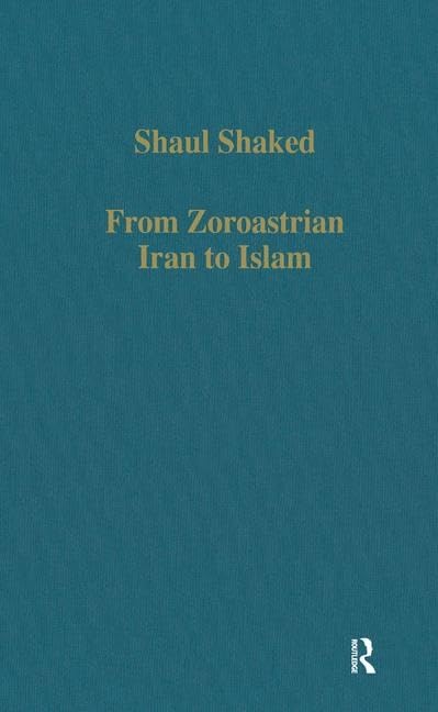 From Zoroastrian Iran to Islam: Studies in Religious History and Intercultural Contacts (Variorum Collected Studies),Used