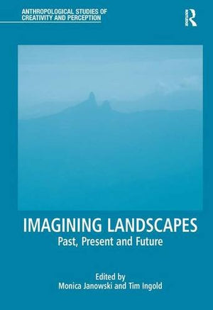 Imagining Landscapes: Past, Present and Future (Anthropological Studies of Creativity and Perception),Used