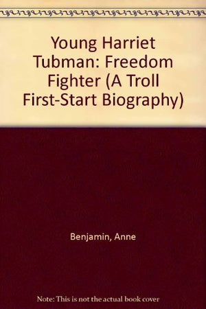 Young Harriet Tubman: Freedom Fighter (A Troll FirstStart Biography),Used