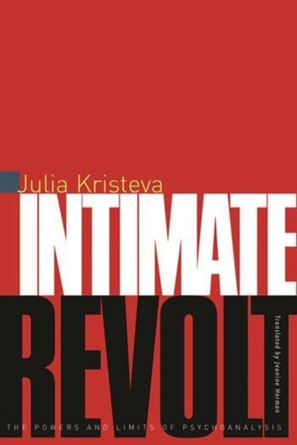 Intimate Revolt: The Powers and Limits of Psychoanalysis (European Perspectives: A Series in Social Thought and Cultural Critici,Used