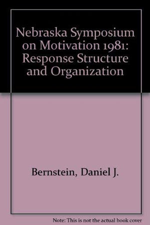 Nebraska Symposium on Motivation 1981: Response Structure and Organization,Used
