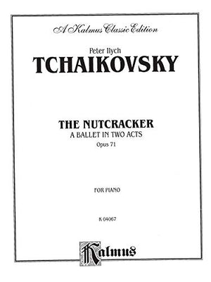 The Nutcracker: A Ballet In Two Acts, Opus 71, Kalmus Classic Edition, for Piano (Kalmus Edition),Used