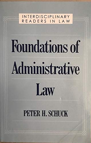 Foundations Of Administrative Law (Interdisciplinary Readers In Law Series),New