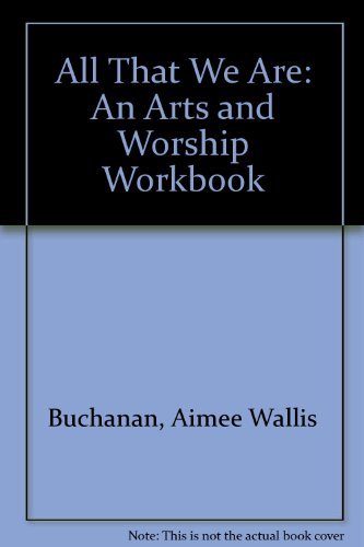 All That We Are: An Arts and Worship Workbook,Used