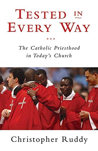 Tested In Every Way: The Catholic Priesthood In Today'S Church