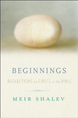 Beginnings: Reflections On The Bible'S Intriguing Firsts