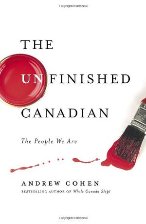 The Unfinished Canadian: The People We Are,Used