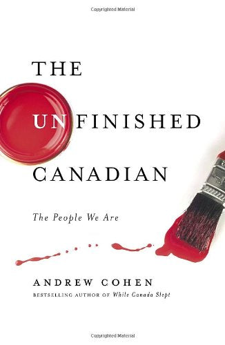 The Unfinished Canadian: The People We Are,Used