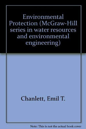 Environmental Protection (Mcgrawhill Series In Water Resources And Environmental Engineering),Used