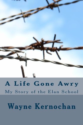 A Life Gone Awry: My Story of the Elan School,Used