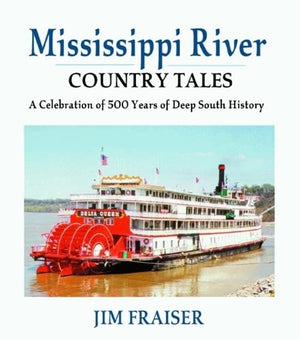 Mississippi River Country Tales: A Celebration of 500 Years of Deep South History,Used