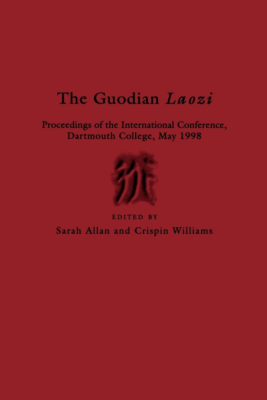 The Guodian Laozi: Proceedings of the International Conference, Dartmouth College, May 1998 (Early China Special Monograph Serie,Used